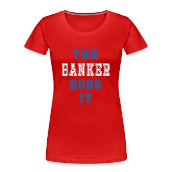 The Bankkaufmann does it Bankkaufmann Geschenk - Frauen Premium Bio T-Shirt - Rot - Vorne - Mia (176cm)