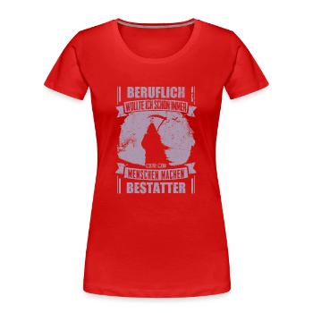 Bestatter lustig Beruflich wollte ich schon immer - Frauen Premium Bio T-Shirt - Rot - Vorne - Mia (176cm)