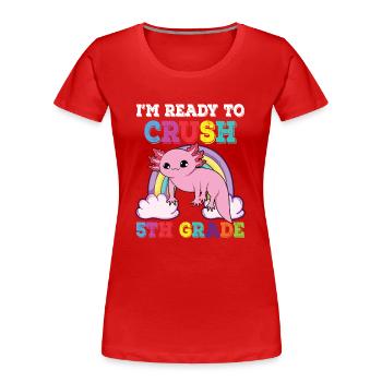 Je suis prêt à écraser l’arc-en-ciel Axolotl de 5e année - T-shirt bio Premium Femme - rouge - Devant - Mia (176cm)