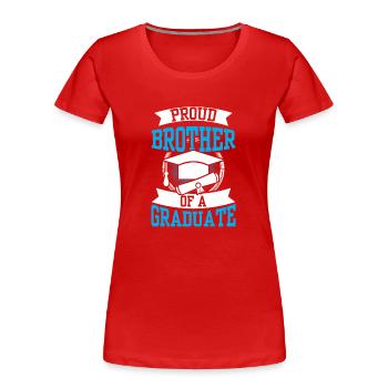 Proud brother of a graduate graduate - Women's Premium Organic T-Shirt - red - Front - Mia (176cm)