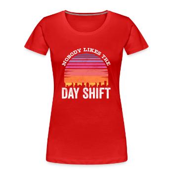 Niemand Mag Die Tagesschicht Arbeit Nachtschicht - Frauen Premium Bio T-Shirt - Rot - Vorne - Mia (176cm)