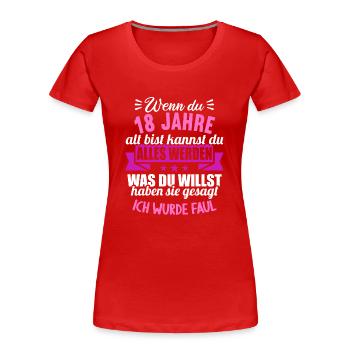 Wenn du groß bist ich wurde Faul 18. Geburtstag - Frauen Premium Bio T-Shirt - Rot - Vorne - Mia (176cm)