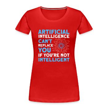 AI Can't Replace You If You're Not Intelligent - Frauen Premium Bio T-Shirt - Rot - Vorne - Mia (176cm)