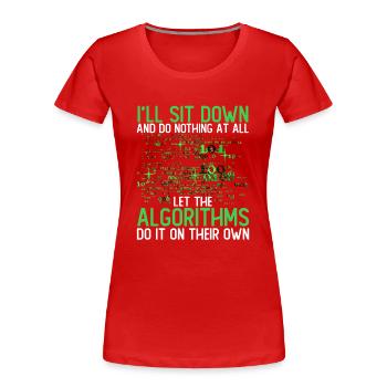 Let The Algorithms Do It On Their Own - Frauen Premium Bio T-Shirt - Rot - Vorne - Mia (176cm)