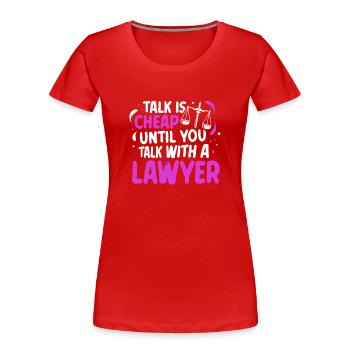 Parler n’est pas cher jusqu’à ce que vous parliez à un avocat - T-shirt bio Premium Femme - rouge - Devant - Mia (176cm)
