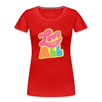 Love For All LGBTQ Rainbow - Women's Premium Organic T-Shirt - red - Front - Mia (176cm)
