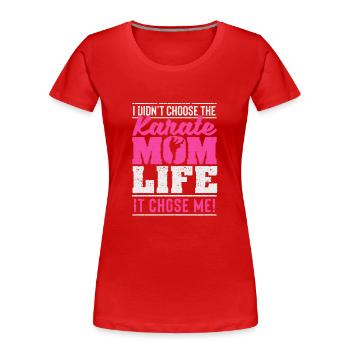 Ich habe mir das Leben einer Karate-Mutter nicht - Frauen Premium Bio T-Shirt - Rot - Vorne - Mia (176cm)