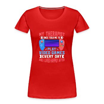 Mein Therapeut sagte mir einmal, ich solle Videospiele spielen - Frauen Premium Bio T-Shirt - Rot - Vorne - Mia (176cm)