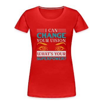 Je peux changer votre vue Qu’est-ce que votre Su - T-shirt bio Premium Femme - rouge - Devant - Mia (176cm)