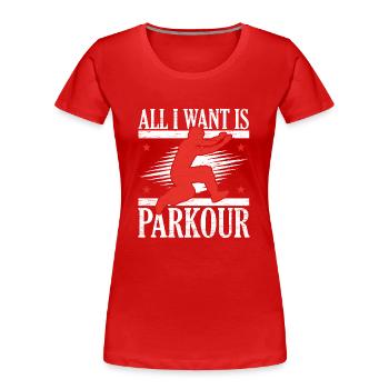 Alles was ich will ist Parkour Freies Laufen Trace - Frauen Premium Bio T-Shirt - Rot - Vorne - Mia (176cm)