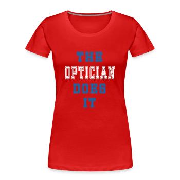 The Optiker does it Optiker Geschenk - Frauen Premium Bio T-Shirt - Rot - Vorne - Mia (176cm)