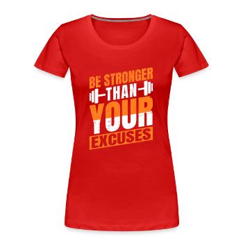 Seien Sie Stärker Als Ihre Ausreden - Workout - Frauen Premium Bio T-Shirt - Rot - Vorne - Mia (176cm)
