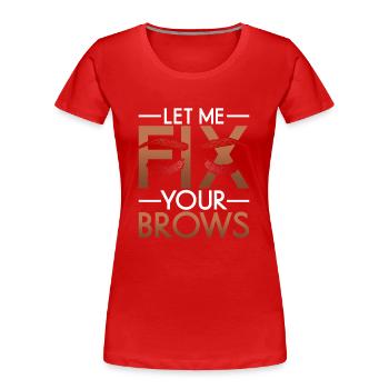 Augenbrauen Kosmetikerin Geschenk Brow Artist - Frauen Premium Bio T-Shirt - Rot - Vorne - Mia (176cm)