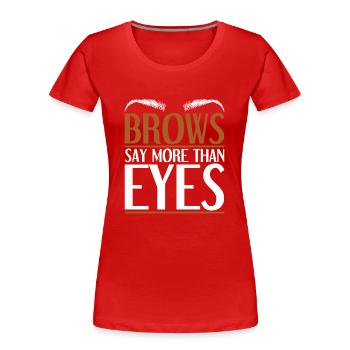 Augenbrauen Kosmetikerin Geschenk Brow Artist - Frauen Premium Bio T-Shirt - Rot - Vorne - Mia (176cm)