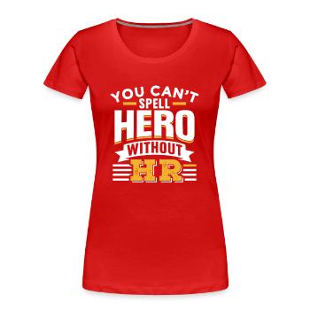 Hero you can not spell without Hr spelling staff - Women's Premium Organic T-Shirt - red - Front - Mia (176cm)
