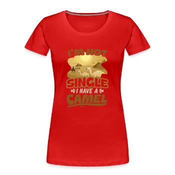 I'm Not Single I Have A Camel - Frauen Premium Bio T-Shirt - Rot - Vorne - Mia (176cm)
