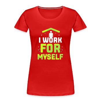Ich Arbeite Für Mich Selbst Unternehmer Gründer - Frauen Premium Bio T-Shirt - Rot - Vorne - Mia (176cm)