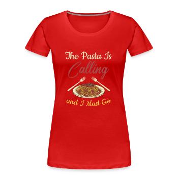 Les pâtes appellent et je dois y aller - T-shirt bio Premium Femme - rouge - Devant - Mia (176cm)