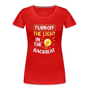 Faites la lumière sur la banquette arrière de Papa Père - T-shirt bio Premium Femme - rouge - Devant - Mia (176cm)