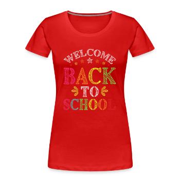 Welcome back to school for students and teachers - Women's Premium Organic T-Shirt - red - Front - Mia (176cm)