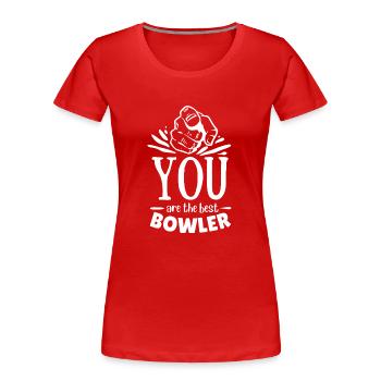 Du Bist Der Beste Bowling Spieler - Frauen Premium Bio T-Shirt - Rot - Vorne - Mia (176cm)