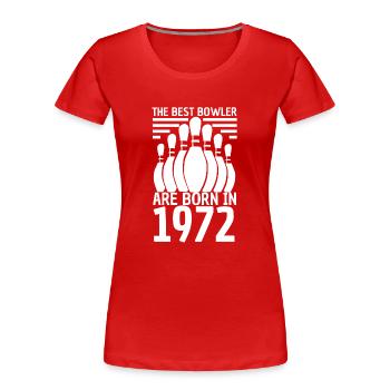Die Besten Bowler Werden 1972 Geboren - Bowling - Frauen Premium Bio T-Shirt - Rot - Vorne - Mia (176cm)