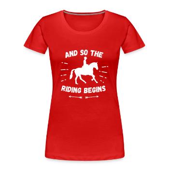 Et c’est ainsi que commence l’équitation - cheval - T-shirt bio Premium Femme - rouge - Devant - Mia (176cm)