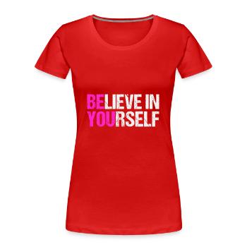 Believe in yourself - Frauen Premium Bio T-Shirt - Rot - Vorne - Mia (176cm)