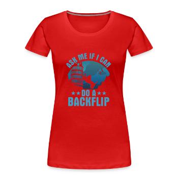 Ask Me If I Can Do A Backflip Traceur Free Runnin - Frauen Premium Bio T-Shirt - Rot - Vorne - Mia (176cm)