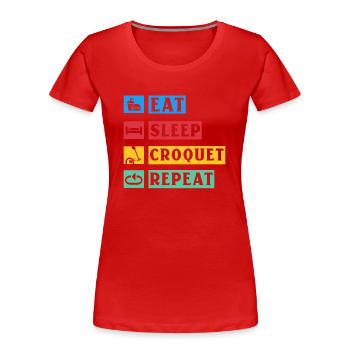 Eat Sleep Croquet Repeat - Frauen Premium Bio T-Shirt - Rot - Vorne - Mia (176cm)