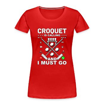 Croquet is calling and I must go - Frauen Premium Bio T-Shirt - Rot - Vorne - Mia (176cm)