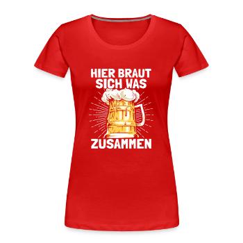 Hier braut sich was zusammen Biertrinker Bier JGA - Frauen Premium Bio T-Shirt - Rot - Vorne - Mia (176cm)