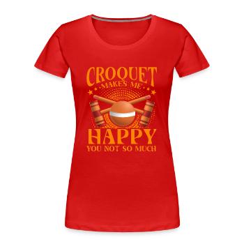 Croquet makes me Happy you not so much - Frauen Premium Bio T-Shirt - Rot - Vorne - Mia (176cm)