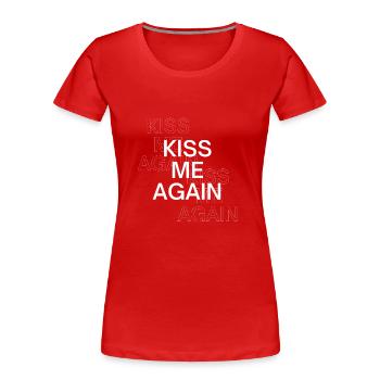 Küss mich wieder - Frauen Premium Bio T-Shirt - Rot - Vorne - Mia (176cm)