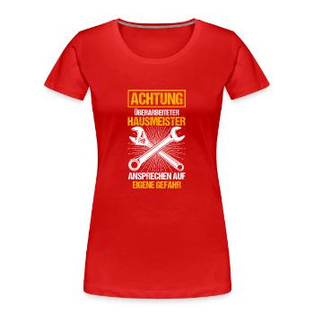 Achtung Hausmeister Hauswart - Frauen Premium Bio T-Shirt - Rot - Vorne - Mia (176cm)