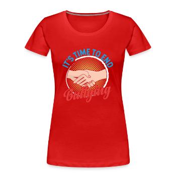 Es Ist An Der Zeit Dem Mobbing Ein Ende Zu Setzen - Frauen Premium Bio T-Shirt - Rot - Vorne - Mia (176cm)