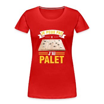 je peux pas j'ai palet idée cadeau palet breton - T-shirt bio Premium Femme - rouge - Devant - Mia (176cm)