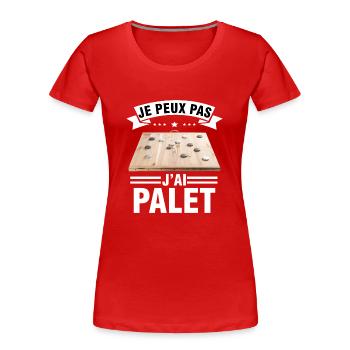 je peux pas j'ai palet idée cadeau palet breton - T-shirt bio Premium Femme - rouge - Devant - Mia (176cm)