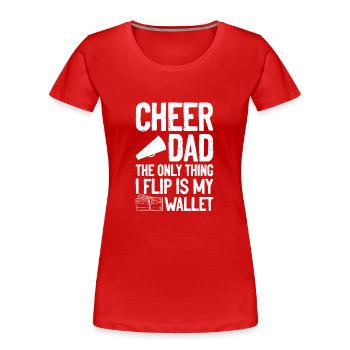 Cheer Dad The Only Thing I Flip Is My Wallet Gymna - Frauen Premium Bio T-Shirt - Rot - Vorne - Mia (176cm)