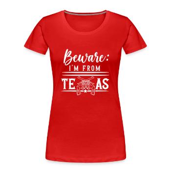 Vorsicht Ich Bin Aus Texas Texanisch Texaner - Frauen Premium Bio T-Shirt - Rot - Vorne - Mia (176cm)