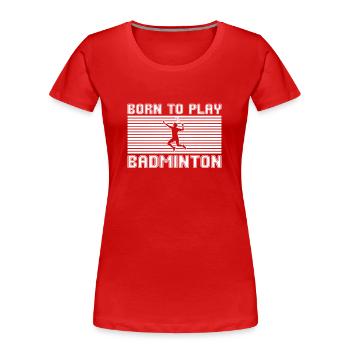 badminton - Frauen Premium Bio T-Shirt - Rot - Vorne - Mia (176cm)