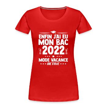 Ideé Cadeau Bachelier Bachelière Bac 2022 humour - T-shirt bio Premium Femme - rouge - Devant - Mia (176cm)