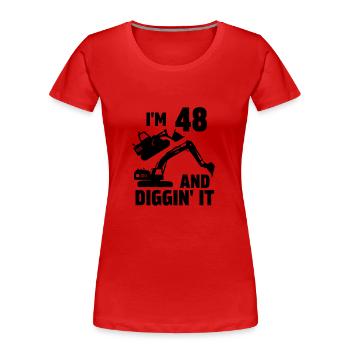 J’ai 48 ans et Diggin' It - T-shirt bio Premium Femme - rouge - Devant - Mia (176cm)