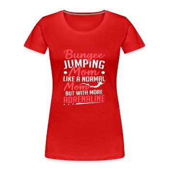 Bungee Jumping Mama Adrenalin Bungee Jumping - Frauen Premium Bio T-Shirt - Rot - Vorne - Mia (176cm)