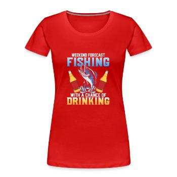 Weekend Forecast Fishing With A Chance Of Drinking - Women's Premium Organic T-Shirt - red - Front - Mia (176cm)