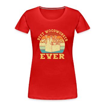 Best Woodworker Ever Woodworker - Women's Premium Organic T-Shirt - red - Front - Mia (176cm)