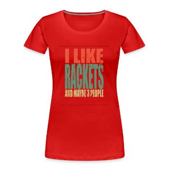 Rackets Spruch lustig - Frauen Premium Bio T-Shirt - Rot - Vorne - Mia (176cm)
