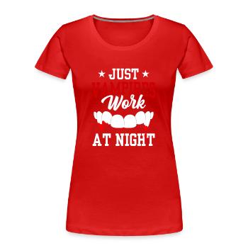 Only vampires work day shift sayings at night - Women's Premium Organic T-Shirt - red - Front - Mia (176cm)