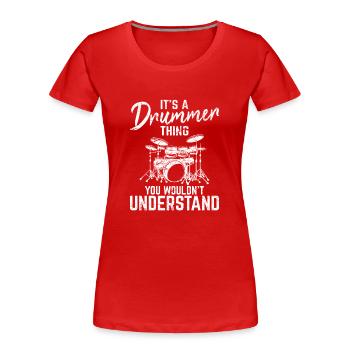 It's A Drummer Thing Funny Drummer Band Percussion - Frauen Premium Bio T-Shirt - Rot - Vorne - Mia (176cm)