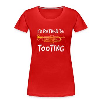 I'd Rather Be Tooting Funny Trumpet Player Marchin - Women's Premium Organic T-Shirt - red - Front - Mia (176cm)